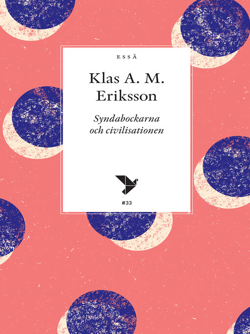 Titeldetaljer för Syndabockarna och civilisationen av Klas A.M. Eriksson - Tillgänglig